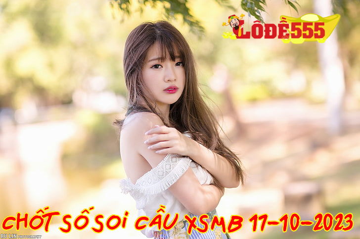  Soi Cầu XSMB 17-10-2023 | Dự Đoán Kết Quả Xổ Số Miền Bắc